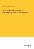 Feudal and Military Antiquities of Northumberland and the Scottish Borders