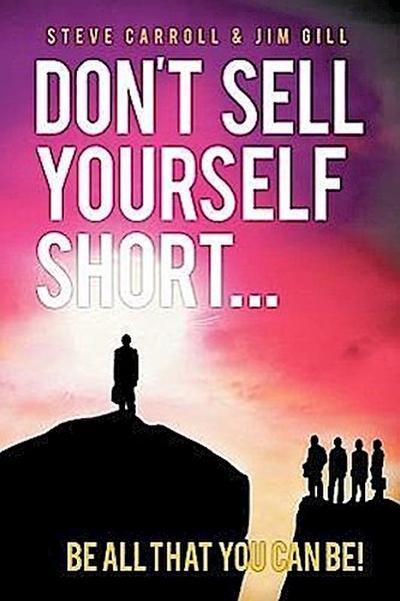 Don’t Sell Yourself Short! Be All You Can Be!