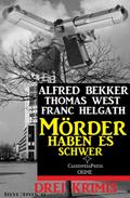 Mörder haben es schwer: Drei Krimis
