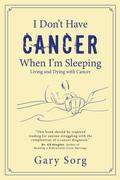 I Don’t Have Cancer When I’m Sleeping