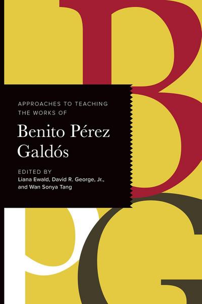Approaches to Teaching the Works of Benito Pérez Galdós