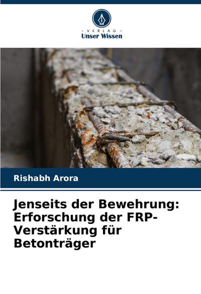 Jenseits der Bewehrung: Erforschung der FRP-Verstärkung für Betonträger