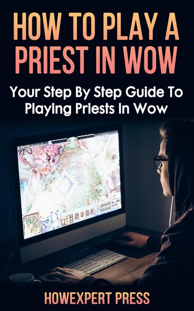 How To Play a Priest In WoW