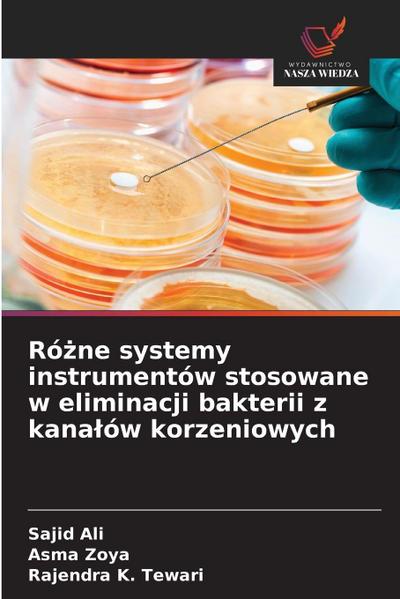 Ró¿ne systemy instrumentów stosowane w eliminacji bakterii z kana¿ów korzeniowych