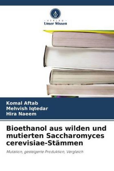 Bioethanol aus wilden und mutierten Saccharomyces cerevisiae-Stämmen