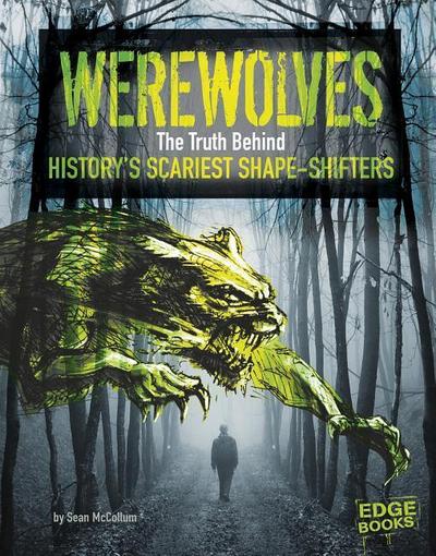 Werewolves: The Truth Behind History’s Scariest Shape-Shifters