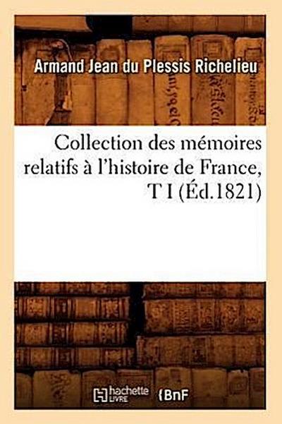 Collection Des Mémoires Relatifs À l’Histoire de France, T I (Éd.1821)