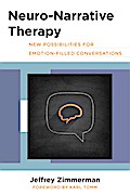 Neuro-Narrative Therapy: New Possibilities for Emotion-Filled Conversations