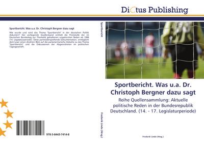 Sportbericht. Was u.a. Dr. Christoph Bergner dazu sagt