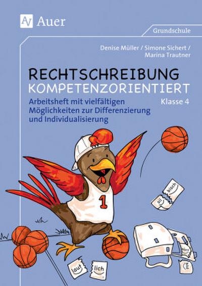 Rechtschreibung kompetenzorientiert Klasse 4 - Arbeitsheft mit vielfältigen Möglichkeiten zur Differenzierung und Individualisierung
