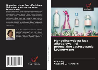 Monoglicerydowa faza alfa-¿elowa i jej potencjalne zastosowania kosmetyczne