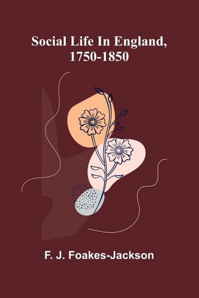 Social life in England, 1750-1850