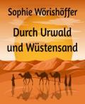 Durch Urwald und Wüstensand
