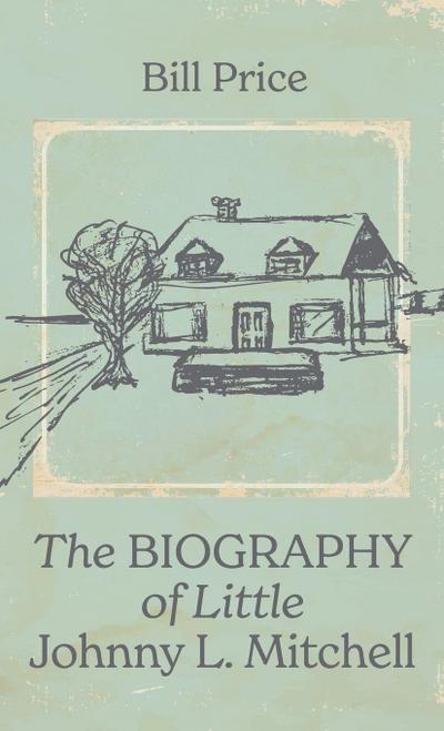 The Biography of Little Johnny L. Mitchell