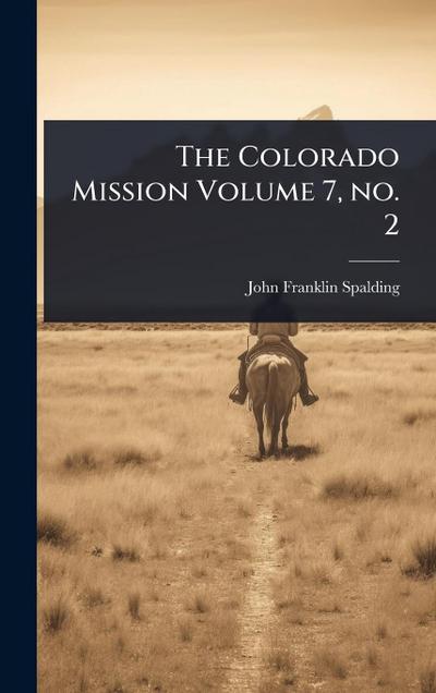 The Colorado Mission Volume 7, no. 2