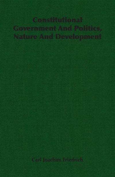 Constitutional Government And Politics, Nature And Development