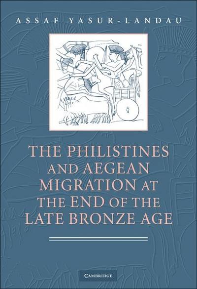 Philistines and Aegean Migration at the End of the Late Bronze Age