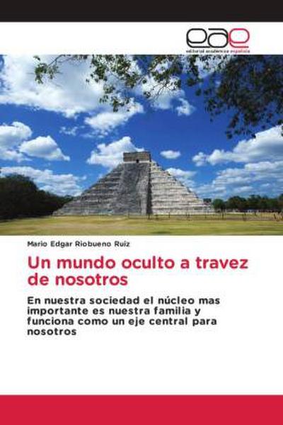 Un mundo oculto a travez de nosotros - Mario Edgar Riobueno Ruiz
