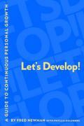 Let’s Develop!: A Guide to Continuous Personal Growth