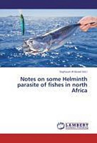Notes on some Helminth parasite of fishes in north Africa - Dayhoum Al Bassel