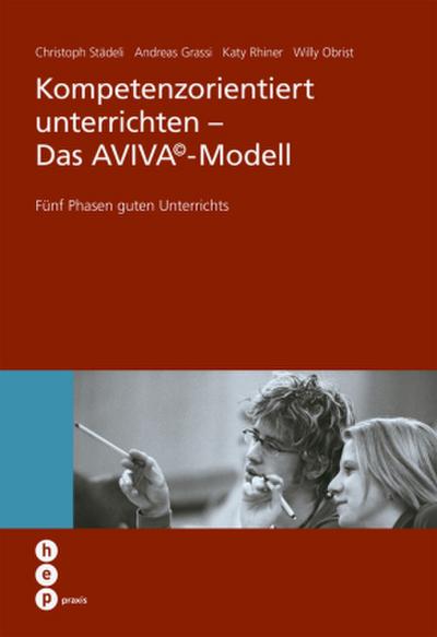 Kompetenzorientiert unterrichten - Das AVIVA©-Modell