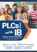 PLCs at Work® and the IB Primary Years Programme