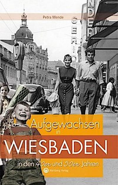 Aufgewachsen in Wiesbaden  in den  40er & 50er Jahren