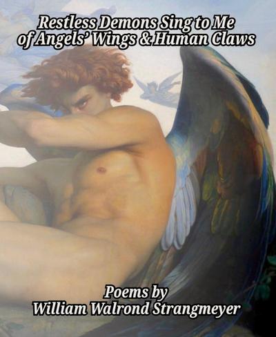 Restless Demons Sing to Me of Angels’ Wings and Human Claws