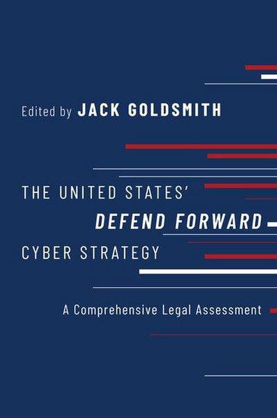 The United States’ Defend Forward Cyber Strategy