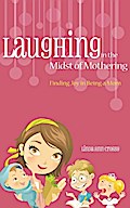 Laughing in the Midst of Mothering