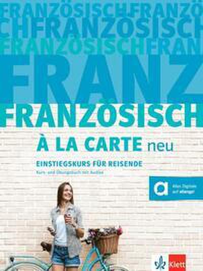 Französisch à la carte neu A1. Kurs- und Übungsbuch mit Audios