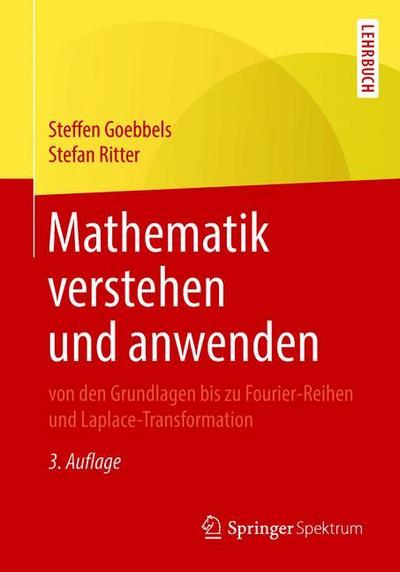 Mathematik verstehen und anwenden – von den Grundlagen bis zu Fourier-Reihen und Laplace-Transformation