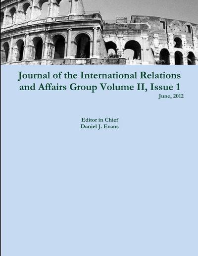 Journal of the International Relations and Affairs Group, Volume II, Issue 1