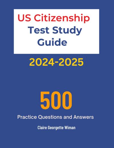 US Citizenship Test Study Guide 2024-2025
