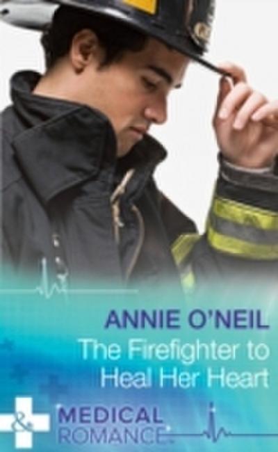Firefighter To Heal Her Heart (Mills & Boon Medical)