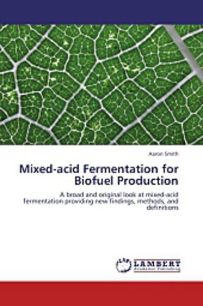 Mixed-acid Fermentation for Biofuel Production