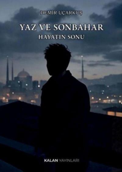 Yaz ve Sonbahar - Hayatin Sonu