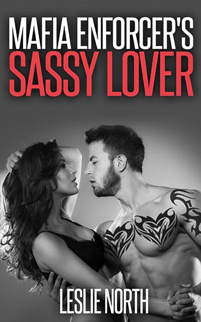 Mafia Enforcer’s Sassy Lover (Karzhov Crime Family Series, #4)