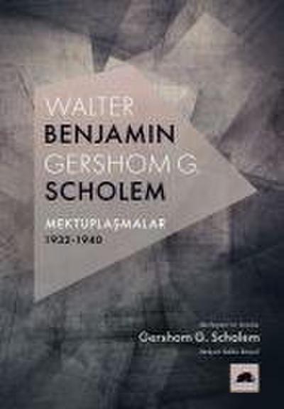 Walter Benjamin - Gershom Scholem Mektuplasmalar 1932-1940