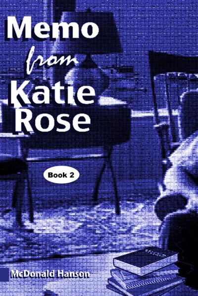 The Memo from Katie Rose (The Katie Rose Saga, #2)