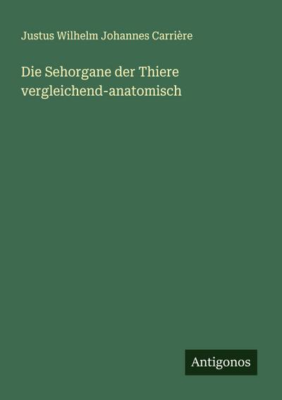 Die Sehorgane der Thiere vergleichend-anatomisch