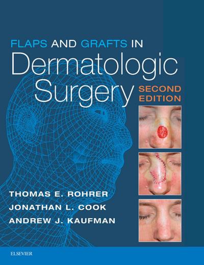 Flaps and Grafts in Dermatologic Surgery E-Book