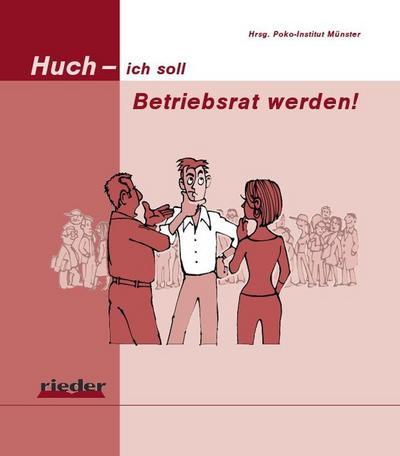 Huch - ich soll Betriebsrat werden!