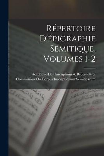 Répertoire D’épigraphie Sémitique, Volumes 1-2