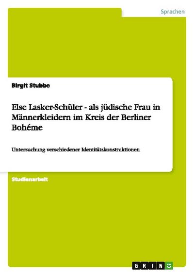 Else Lasker-Schüler - als jüdische Frau in Männerkleidern im Kreis der Berliner Bohéme