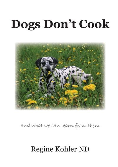Dogs Don’t Cook and what we can learn from them