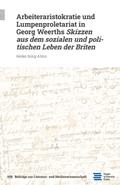 Arbeiteraristokratie und Lumpenproletariat in Georg Weerths Skizzen aus dem sozialen und politischen Leben der Briten