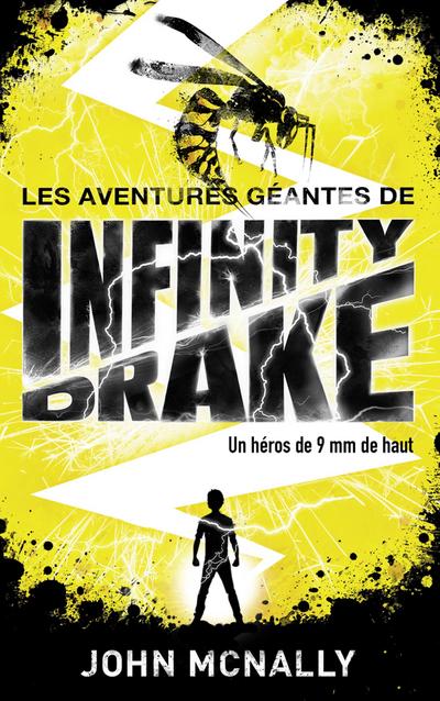 Les aventures géantes d’Infinity Drake, un héros de 9 mm de haut - Tome 1