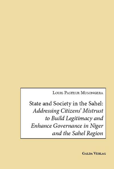 State and Society in the Sahel: Addressing Citizens’ Mistrust to Build Legitimacy and Enhance Governance in Niger and the Sahel Region