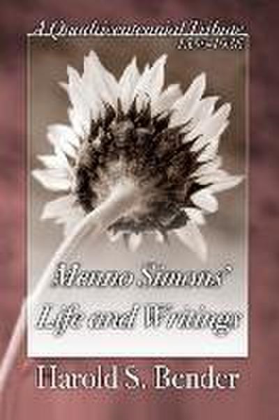 Menno Simons’ Life and Writings